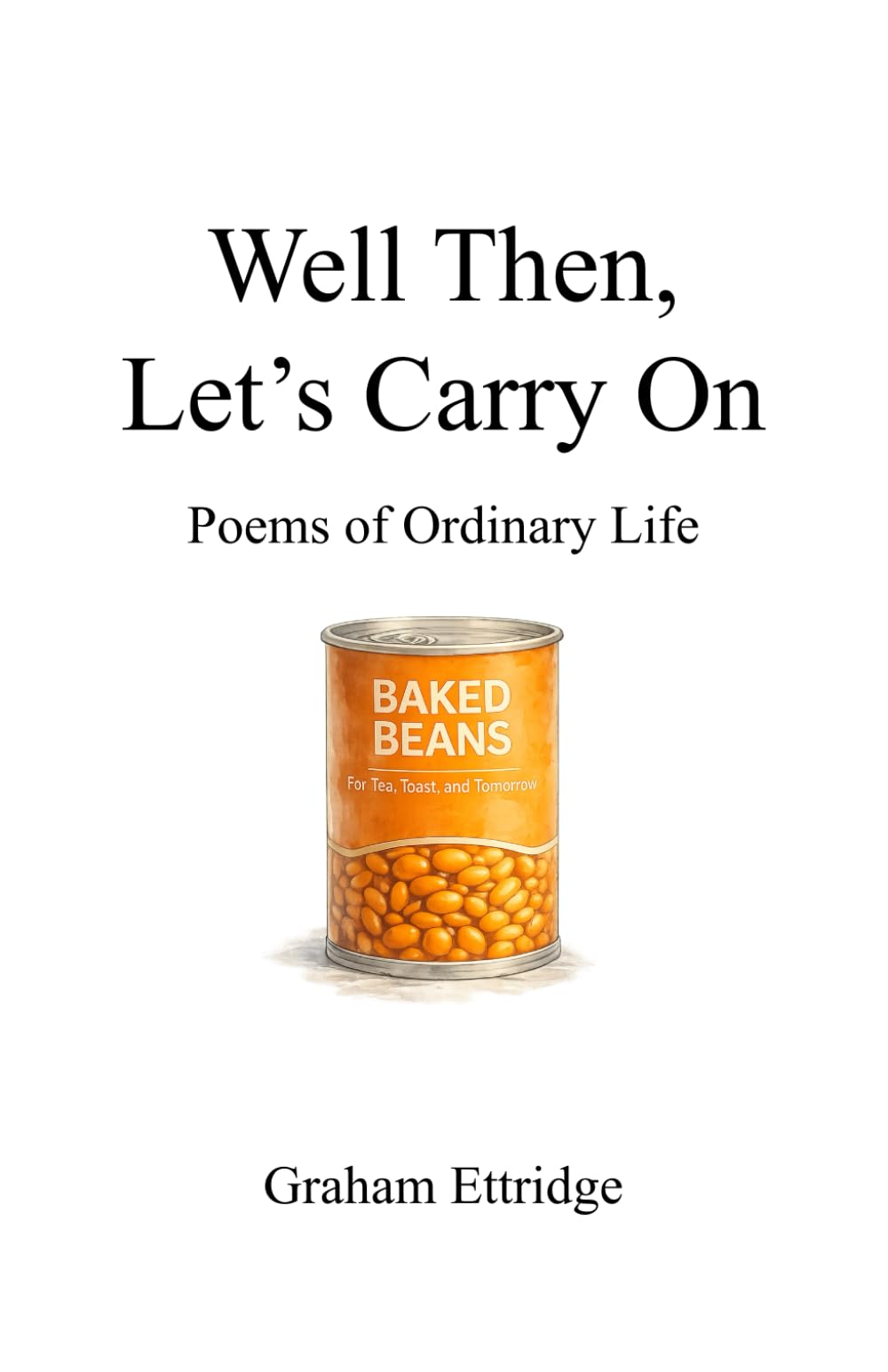 Well Then, Let's Carry On: Poems of Ordinary Life