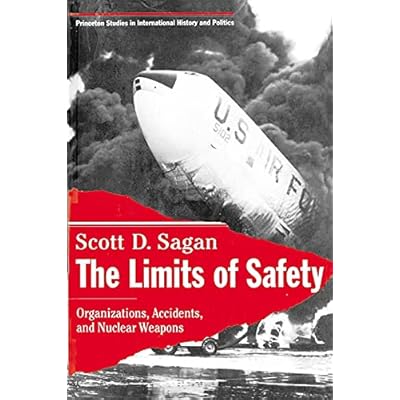 The Limits of Safety: Organizations, Accidents, and Nuclear Weapons
