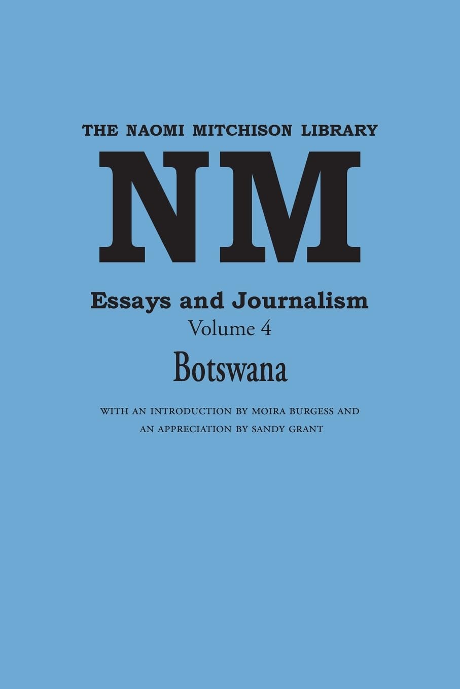 Essays and Journalism, Volume 4: Botswana (Naomi Mitchison Library)