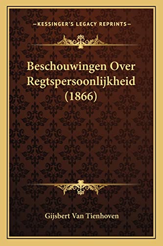 Beschouwingen Over Regtspersoonlijkheid (1866) (Dutch and English Edition)