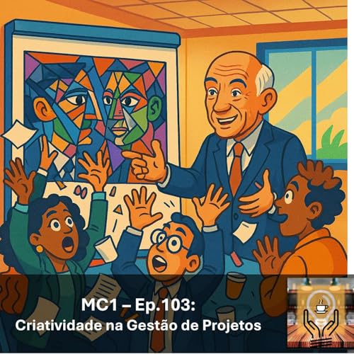 MC1 – Ep.103: Criatividade na Gestão de Projetos