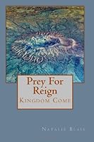 Prey For Reign: Kingdom Come 1499289669 Book Cover
