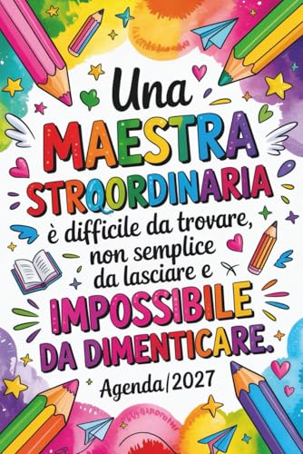 Agenda Maestra 2026 2027: Regali Maestre Fine Anno insegnante Elementare Asilo Infanzia , Originale (Italian Edition)