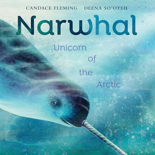 Narwhal by Candace Fleming, Deena So’Oteh - illustrator episode artwork
