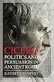  Cicero: Politics and Persuasion in Ancient Rome (English Edition)