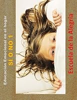Educacion Emocional en el hogar. Si o no 1.: Educamos para la VIDA. 1533426899 Book Cover