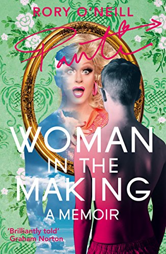 Amazon Com Woman In The Making Panti S Memoir Ebook O Neill Rory O Neill Rory Kindle Store