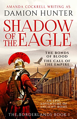Shadow of the Eagle: 'A terrific read' Conn Iggulden (The Borderlands Book 1)