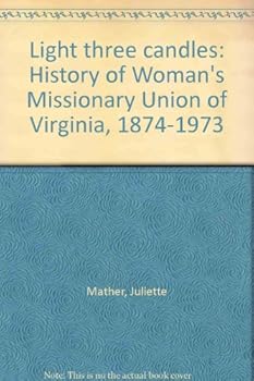 Hardcover Light Three Candles: History of Woman's Missionary Union of Virginia, 1874-1973 Book