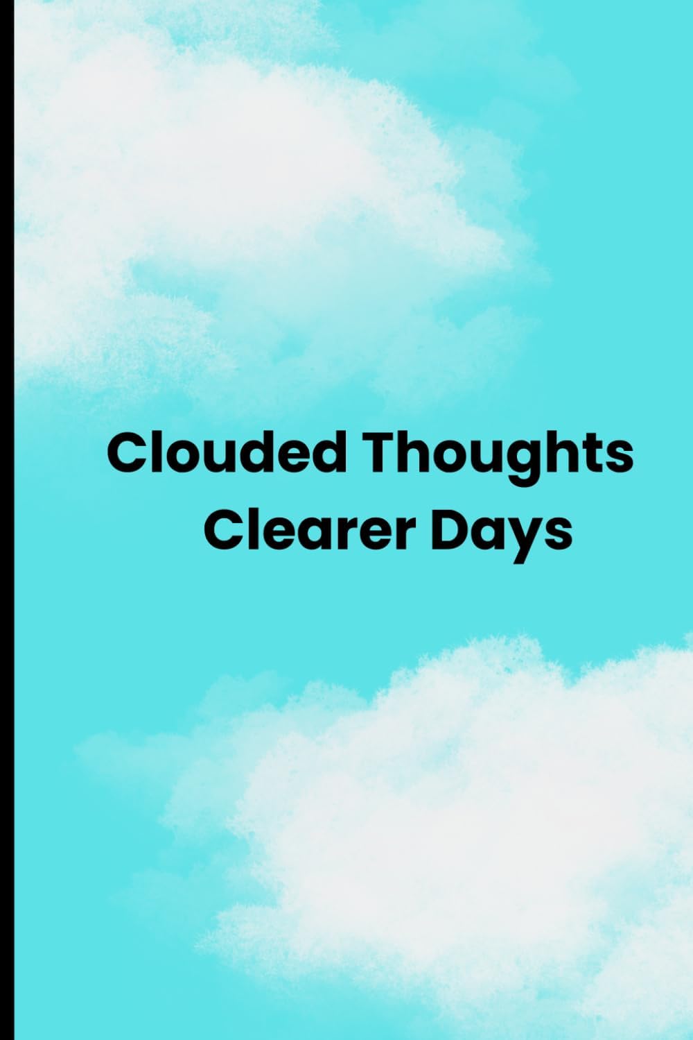 Clouded Thoughts, Clearer Days: A Journal for Serenity and Reflection