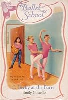 Becky at the Barre (Costello, Emily//Ballet School) 1535487461 Book Cover