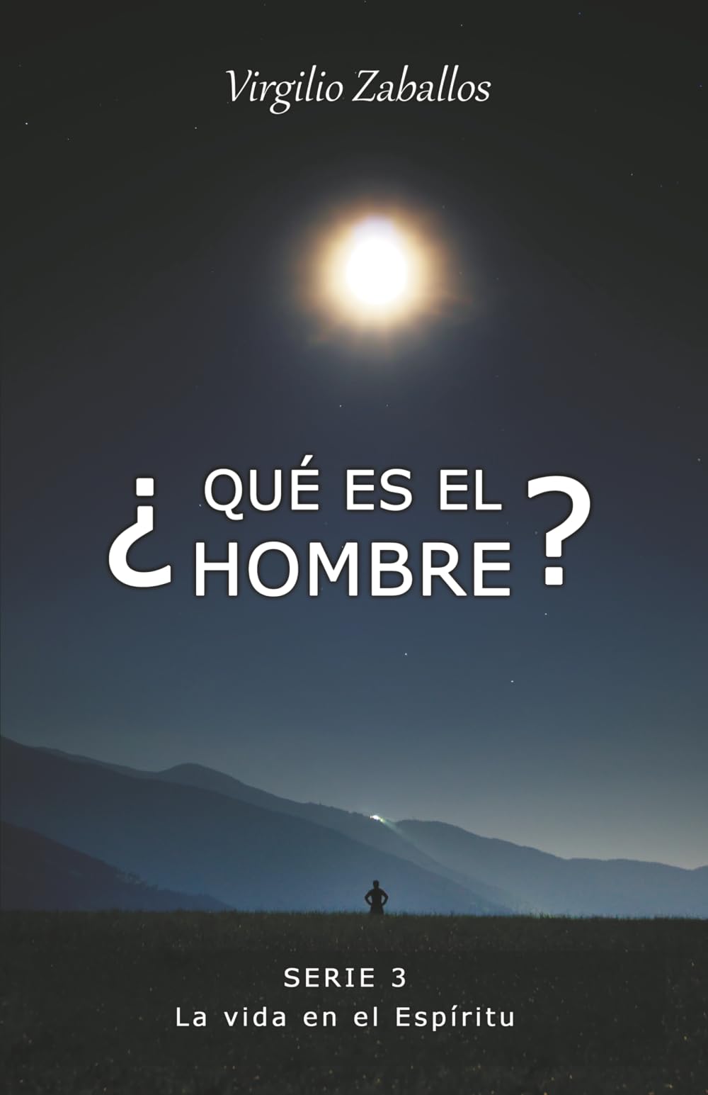 ¿Qué es el hombre? Serie 3: La vida en el Espíritu