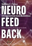 Neurofeedback en el tratamiento del trauma del desarrollo. Calmar el cerebro impulsado por el miedo (Biblioteca de PsicologÃ­a) (Spanish Edition)