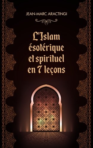 Télécharger L'Islam Ésotérique et spirituel en 7 leçons PDF