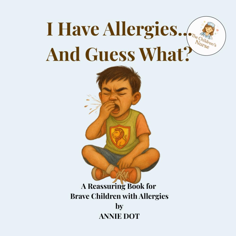 I Have Allergies... And Guess What?: A Reassuring Book for Brave Children with Allergies (I Have… And Guess What?)