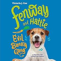 Fenway and Hattie and the Evil Bunny Gang Audiobook By Victoria J. Coe cover art