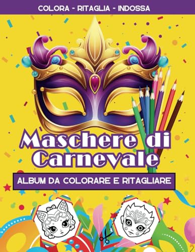 Maschere di Carnevale da colorare e ritagliare per bambini: Oltre 50 Maschere da indossare | Colora, Ritaglia, Indossa | Idea Regalo per Bambini e Adult