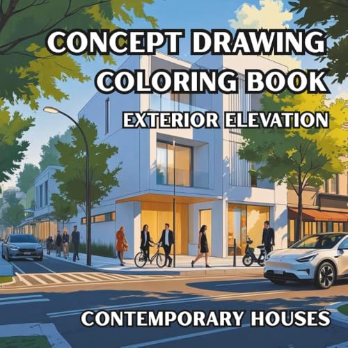 Concept Drawing Coloring Book Exterior Elevation Contemporary Houses: Architectural Concept Sketches to Color | Explore Modern F
