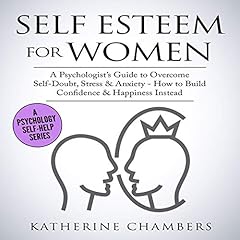 『Self Esteem for Women: A Psychologist&rsquo;s Guide to Overcome Self-Doubt, Stress & Anxiety』のカバーアート