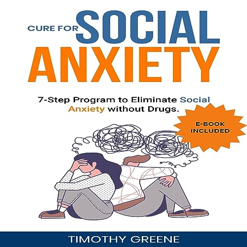 Cure for Social Anxiety 7Step Program to Eliminate Social