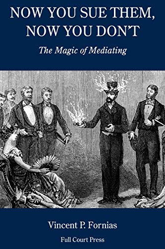 Now You Sue Them, Now You Don't: The Magic of Mediating