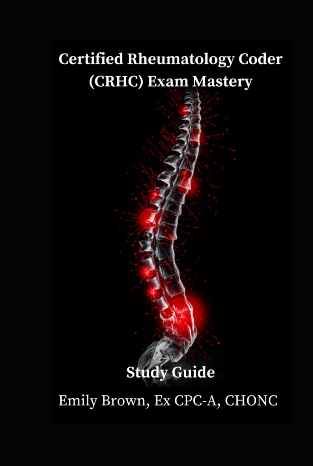 Certified Rheumatology Coder (CRHC) Exam Mastery: Study Guide