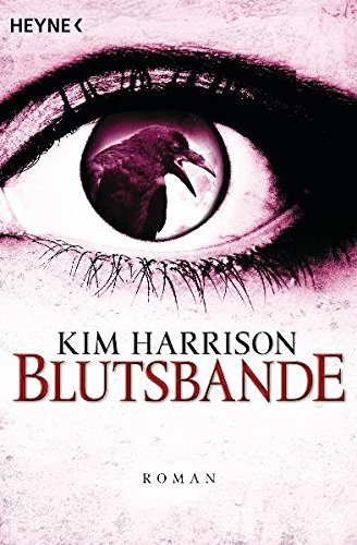 Blutsbande: Die Rachel-Morgan-Serie 10 - Roman Blutsbande: Die Rachel-Morgan-Serie 10 - Roman