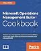 Microsoft Operations Management Suite Cookbook: Enhance your management experience and capabilities across your cloud and on-premises environments with Microsoft OMS