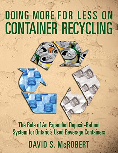 Doing More for Less on Container Recycling: The Role of An Expanded Deposit-Refund System for Ontario's Used Beverage Containers