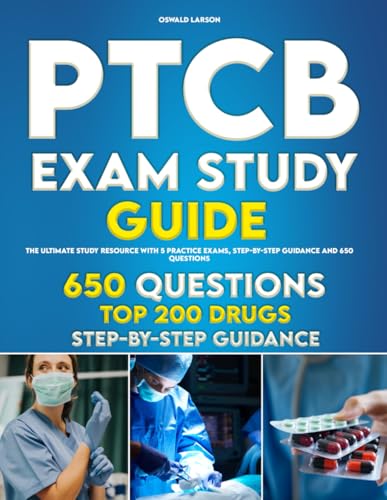 PTCB Exam Study Guide: The Ultimate Study Resource with 5 Practice Exams, Step-by-Step Guidance and 650 Questions