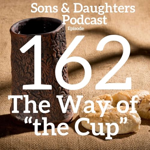 The Way of "the Cup"- Ep. 162