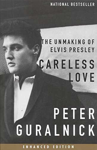 Careless Love (Enhanced Edition): The Unmaking of Elvis Presley (Elvis series Book 2) Doc