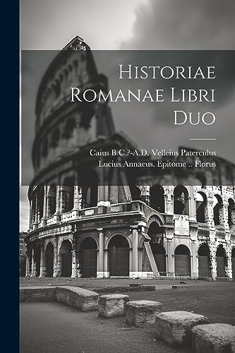 Historiae Romanae libri duo (Latin Edition)