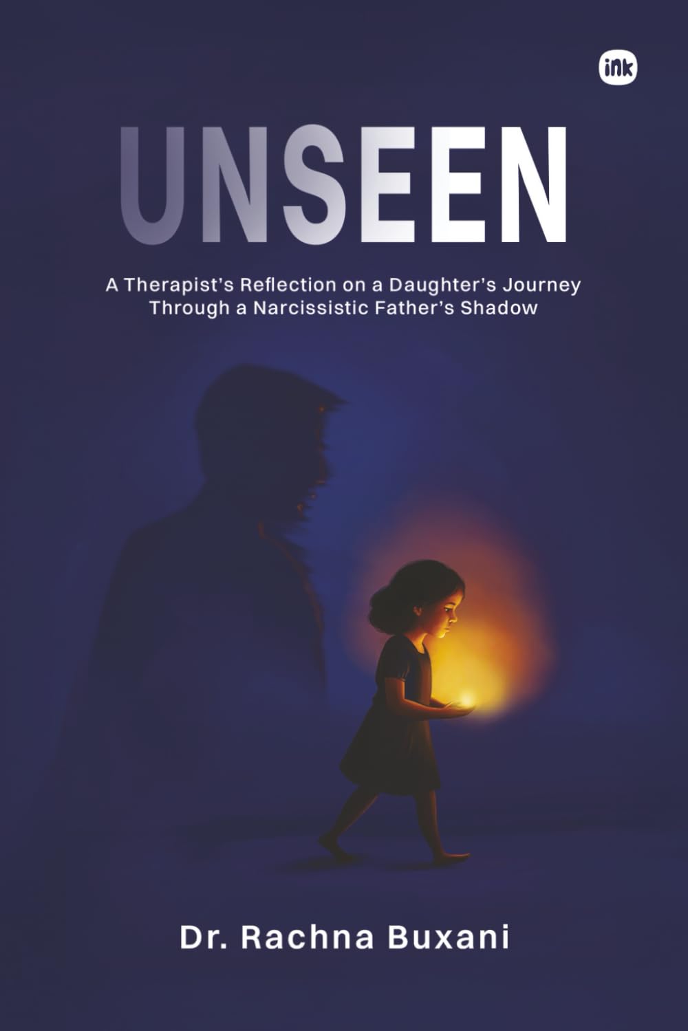 UNSEEN: A Therapist’s Reflection on a Daughter’s Journey Through a Narcissistic Father’s Shadow