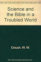 Science and the Bible in a Troubled World 0317289373 Book Cover