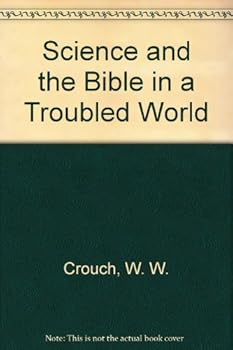 Hardcover Science and the Bible in a Troubled World Book