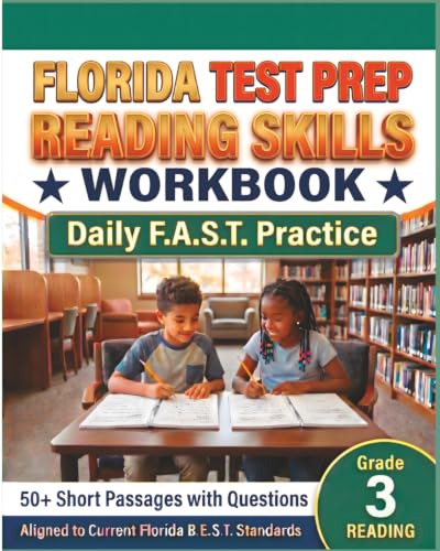 FLORIDA TEST PREP Reading Skills Workbook Daily F.A.S.T. Practice Grade 3: Preparation for the F.A.S.T. Reading Tests