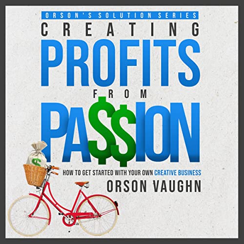 Creating Profits from Passion by Orson Vaughn episode artwork