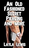 An Old Fashioned Secret Piercing and More (bundled BDSM erotica)