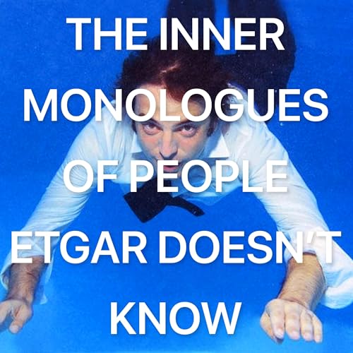 The Inner Monologues of People Etgar Doesn't Know Podcast Por POLDHU arte de portada