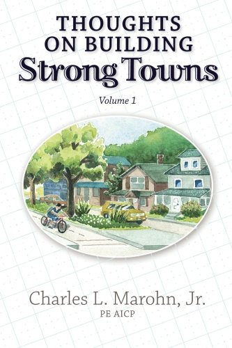 Thoughts on Building Strong Towns, Volume 1