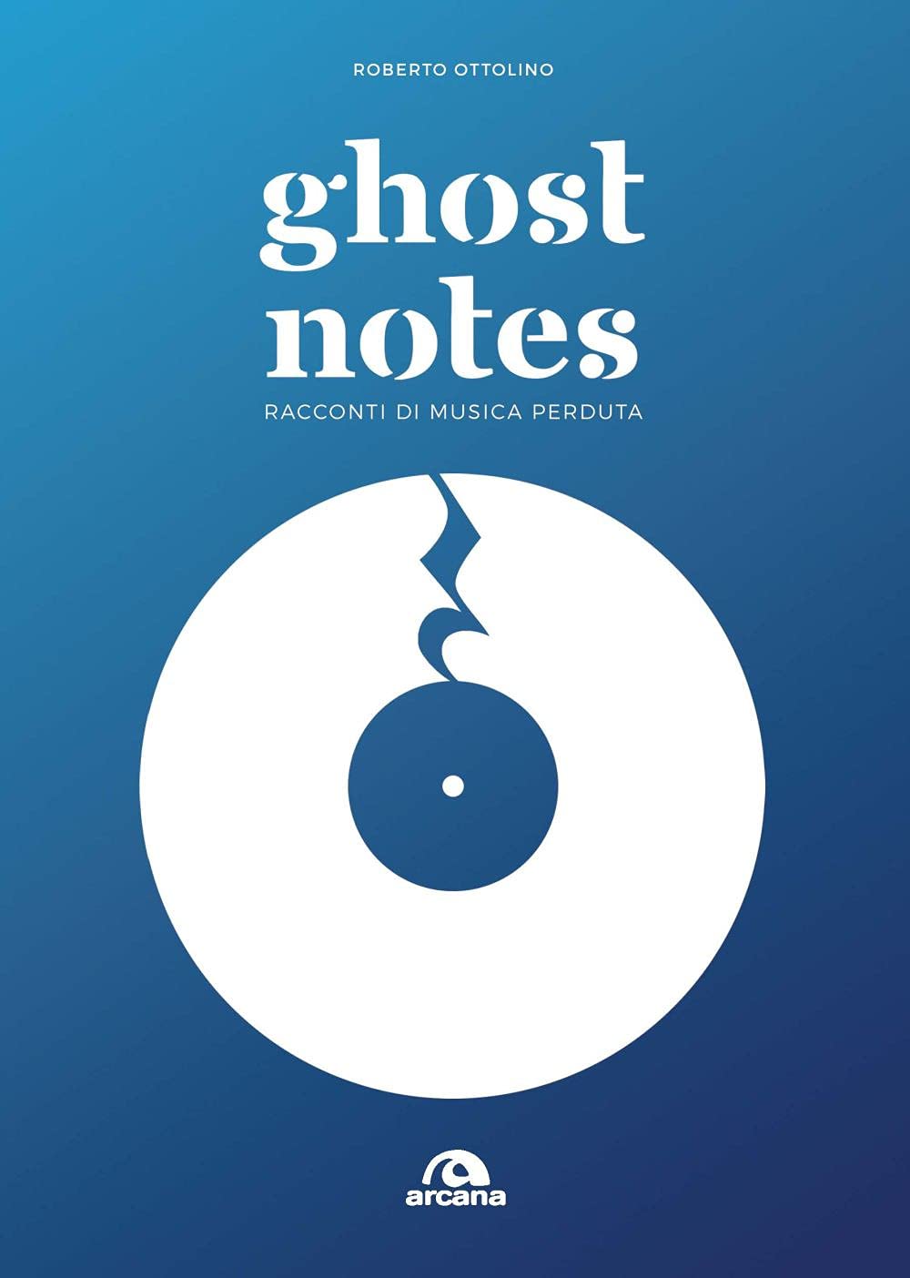 Ghost Notes. Racconti Di Musica Perduta - 4
