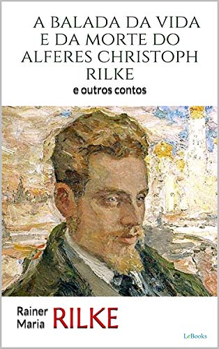 A Balada da Vida e da Morte do Alferes Christoph Rilke (Trilogia Rilke)