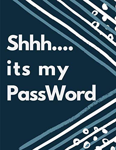 Shhh Its My Password Notebook Journal: Vol.24 Logbook To Record Username Password With Tab Notebook And To Remember Website Email Address Private Information Keeper Vault Gift