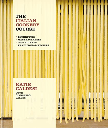 The Italian Cookery Course: Techniques, Masterclasses, Ingredients, Traditional Recipes (English Edition)
