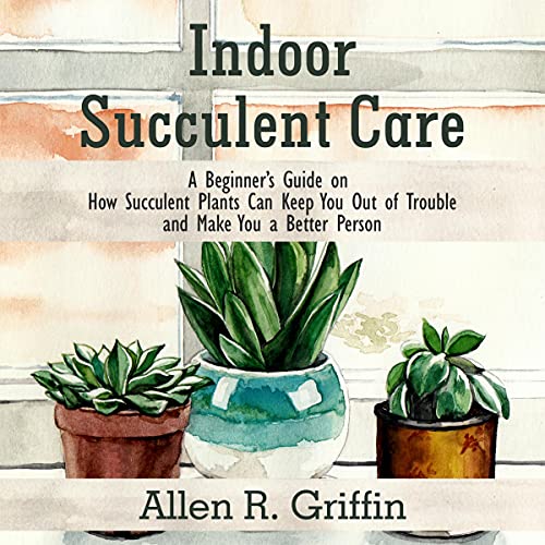Indoor Succulent Care by Andrew R. Griffin episode artwork