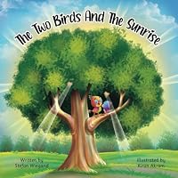 The two Birds and the Sunrise: A heartwarming story about the wonders of nature for toddler Ages 2-8 3982546737 Book Cover