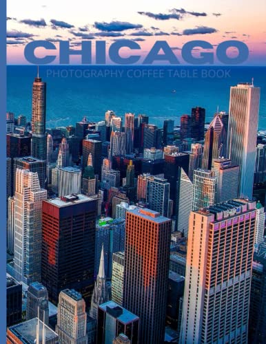Chicago Photography Coffee Table Book: Pictures Book of Chicago Urban Residential Buildings,Cultural Landmarks, Beautiful Nature ,Pictures That Give ... Sites in The City, for All Travels Lovers. image 2