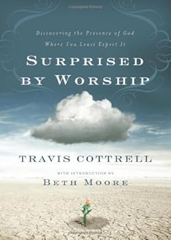 Surprised by Worship: Discovering the Presence of God Where You Least Expect It