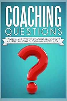 Paperback Coaching Questions: Powerful And Effective Coaching Questions To Kickstart Personal Growth And Succes Now! Book